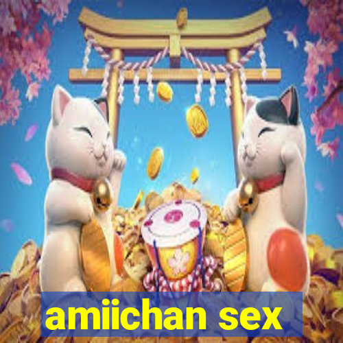amiichan sex